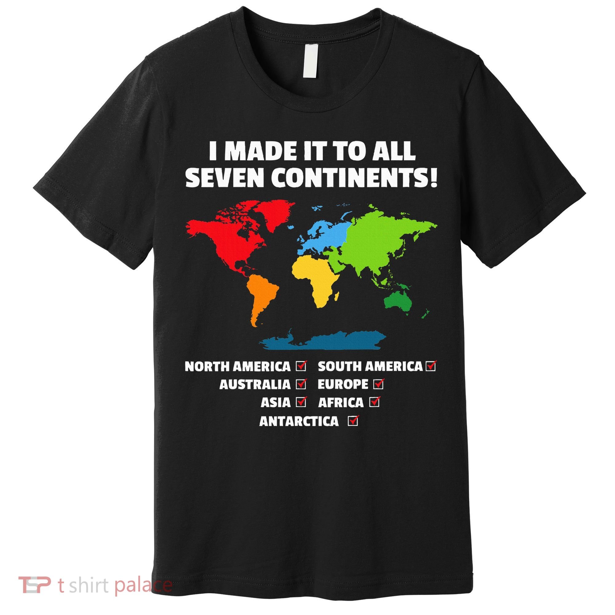 I Have Made It To All Seven Continents Premium T-Shirt