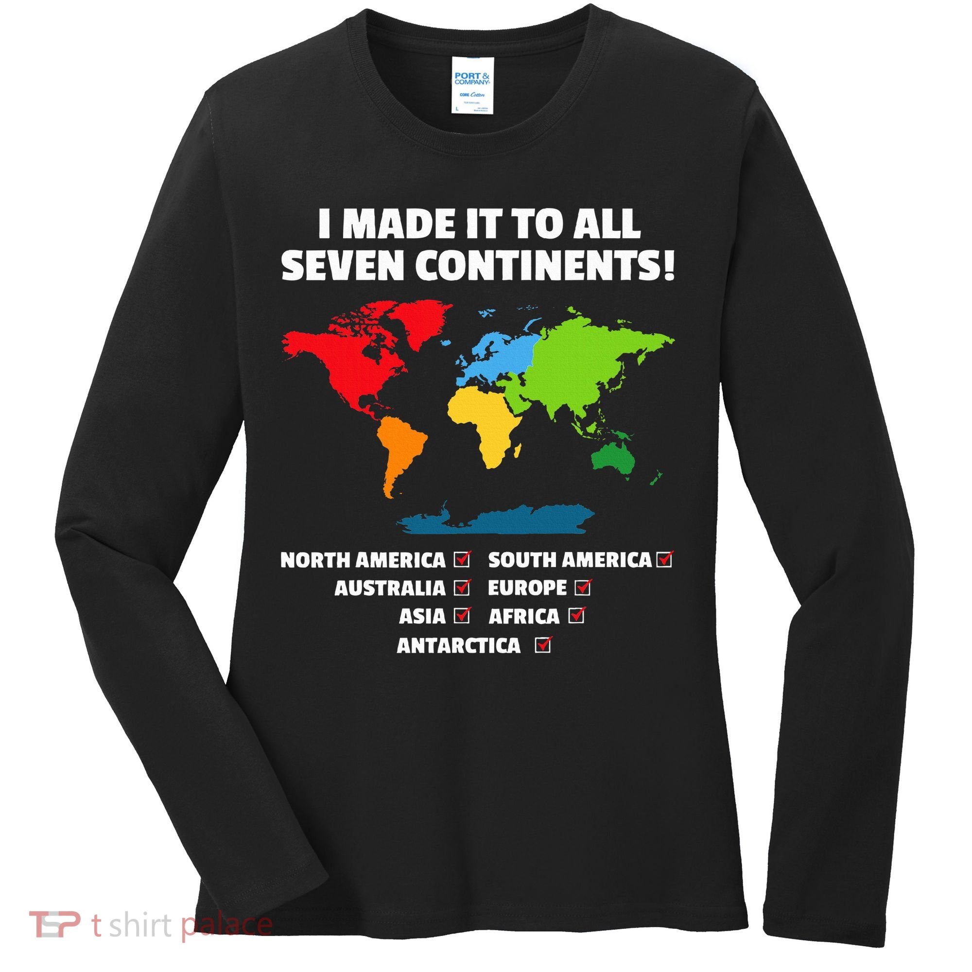 I Have Made It To All Seven Continents Women's Long Sleeve Shirt