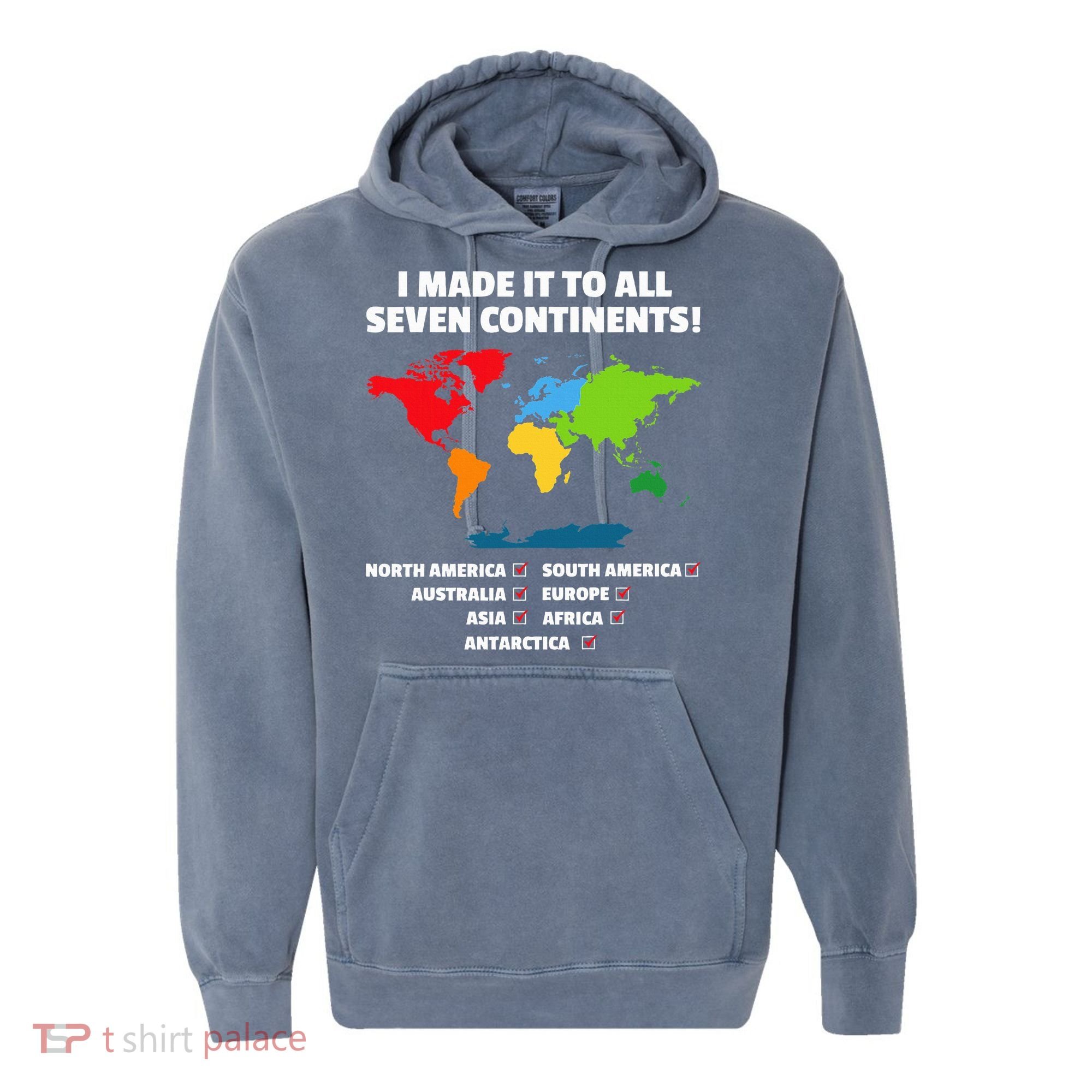 I Have Made It To All Seven Continents Comfort Colors Garment-Dyed Hooded Sweatshirt