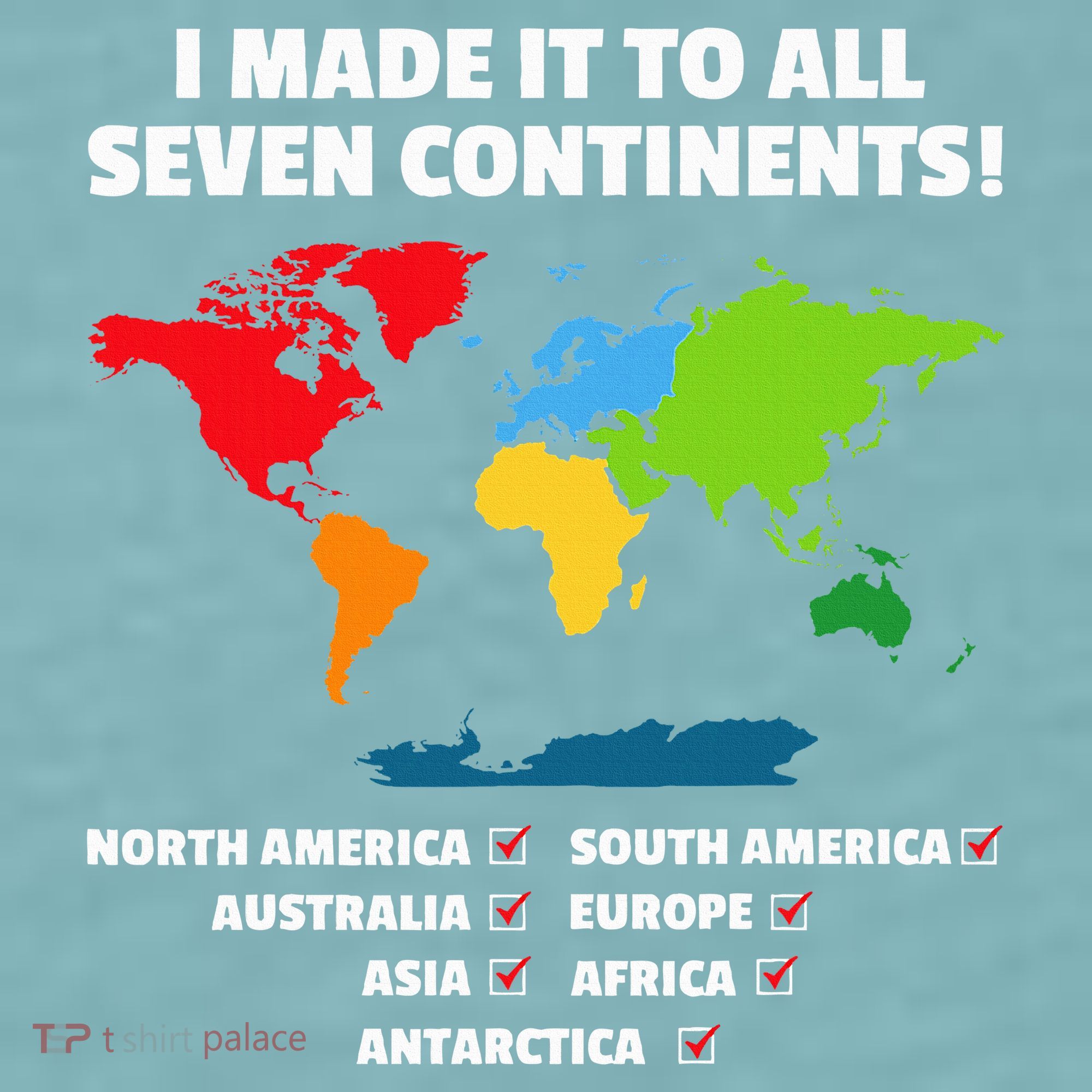 I Have Made It To All Seven Continents Sueded Cloud Jersey T-Shirt