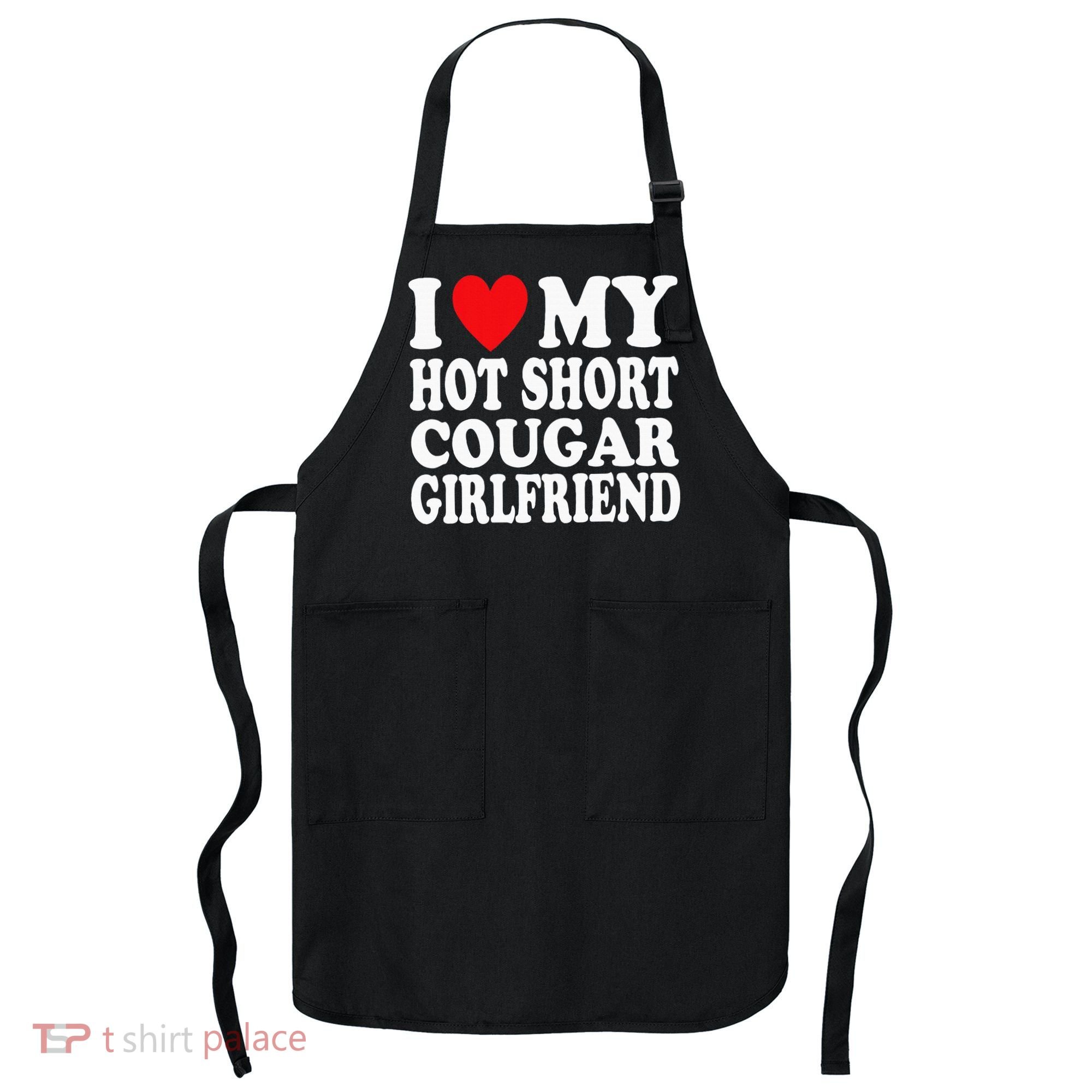I Heart My Hot Short Cougar Girlfriend I Love My Short Gf Apron