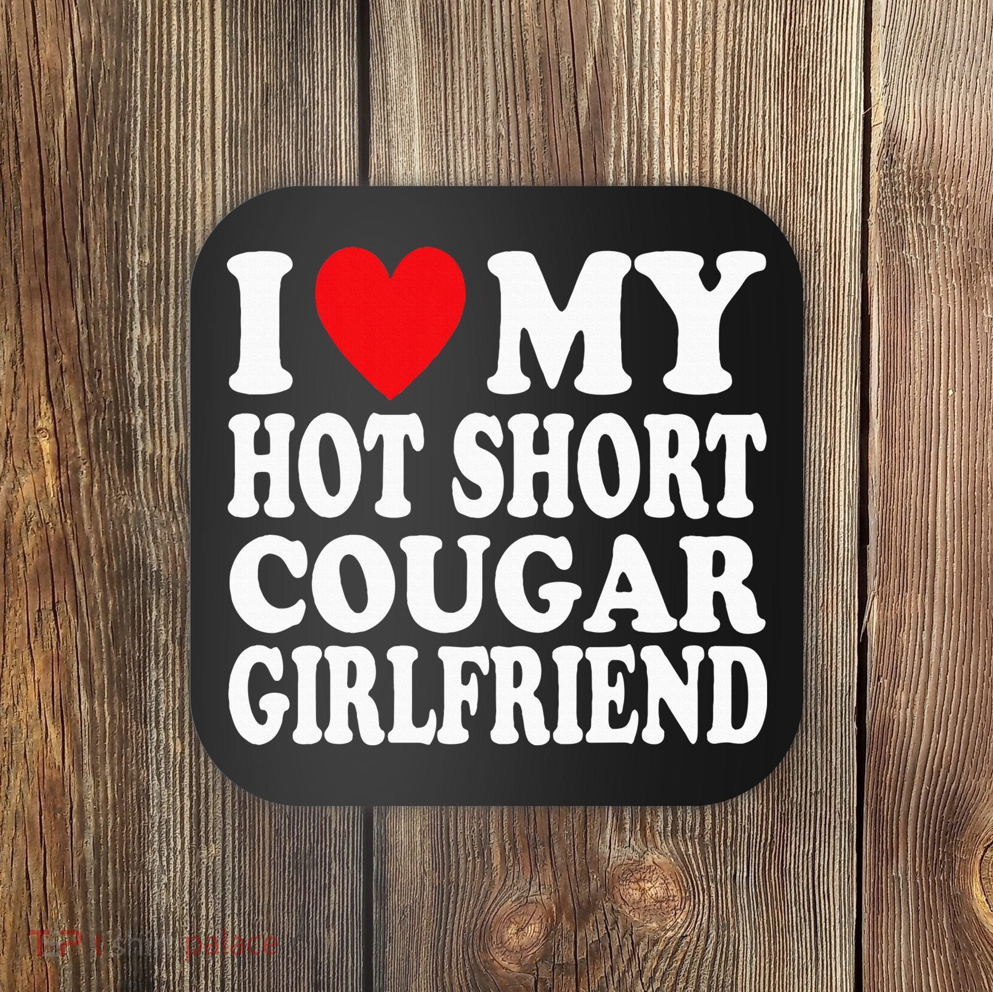 I Heart My Hot Short Cougar Girlfriend I Love My Short Gf Coaster