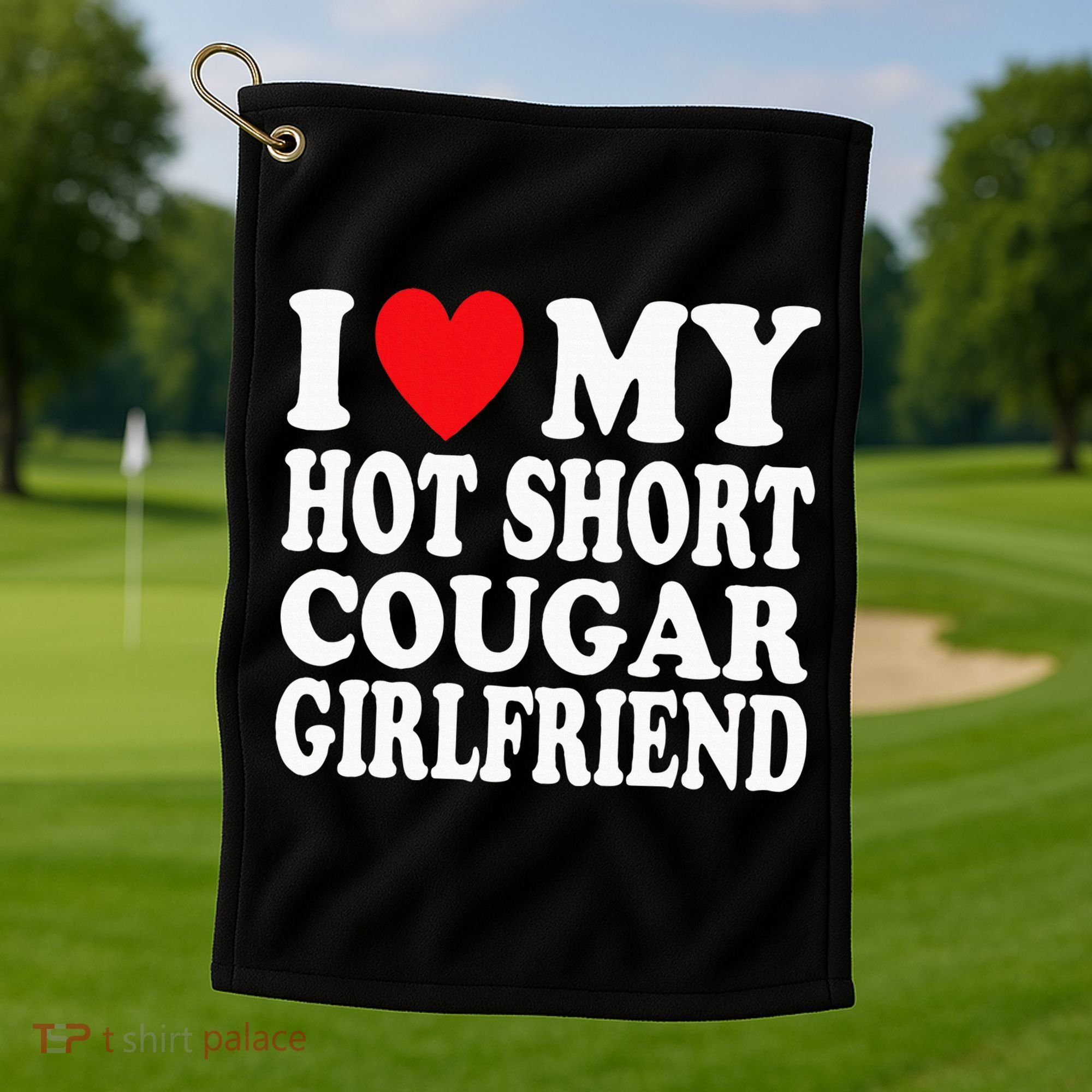 I Heart My Hot Short Cougar Girlfriend I Love My Short Gf Golf Towel