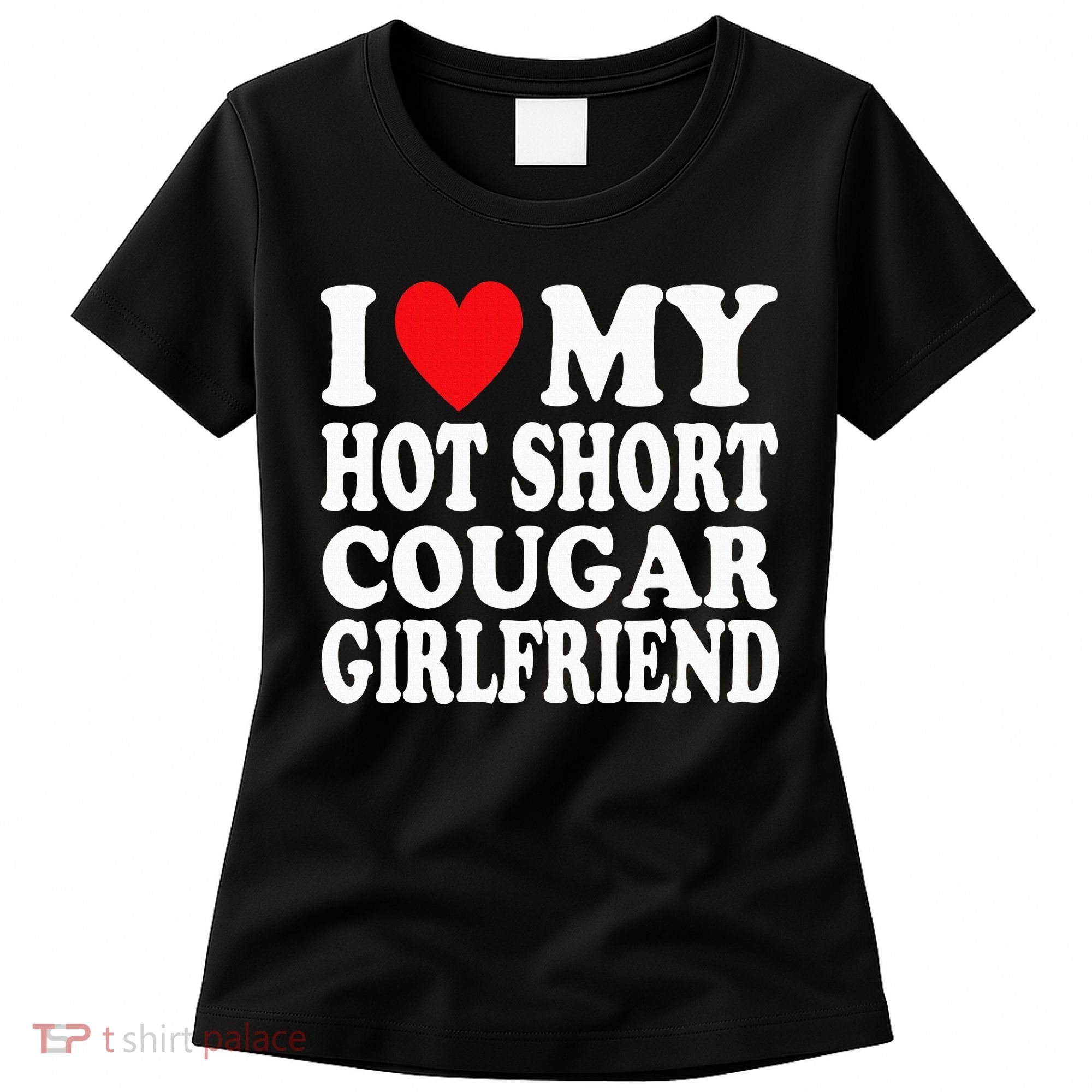 I Heart My Hot Short Cougar Girlfriend I Love My Short Gf Women's T-Shirt