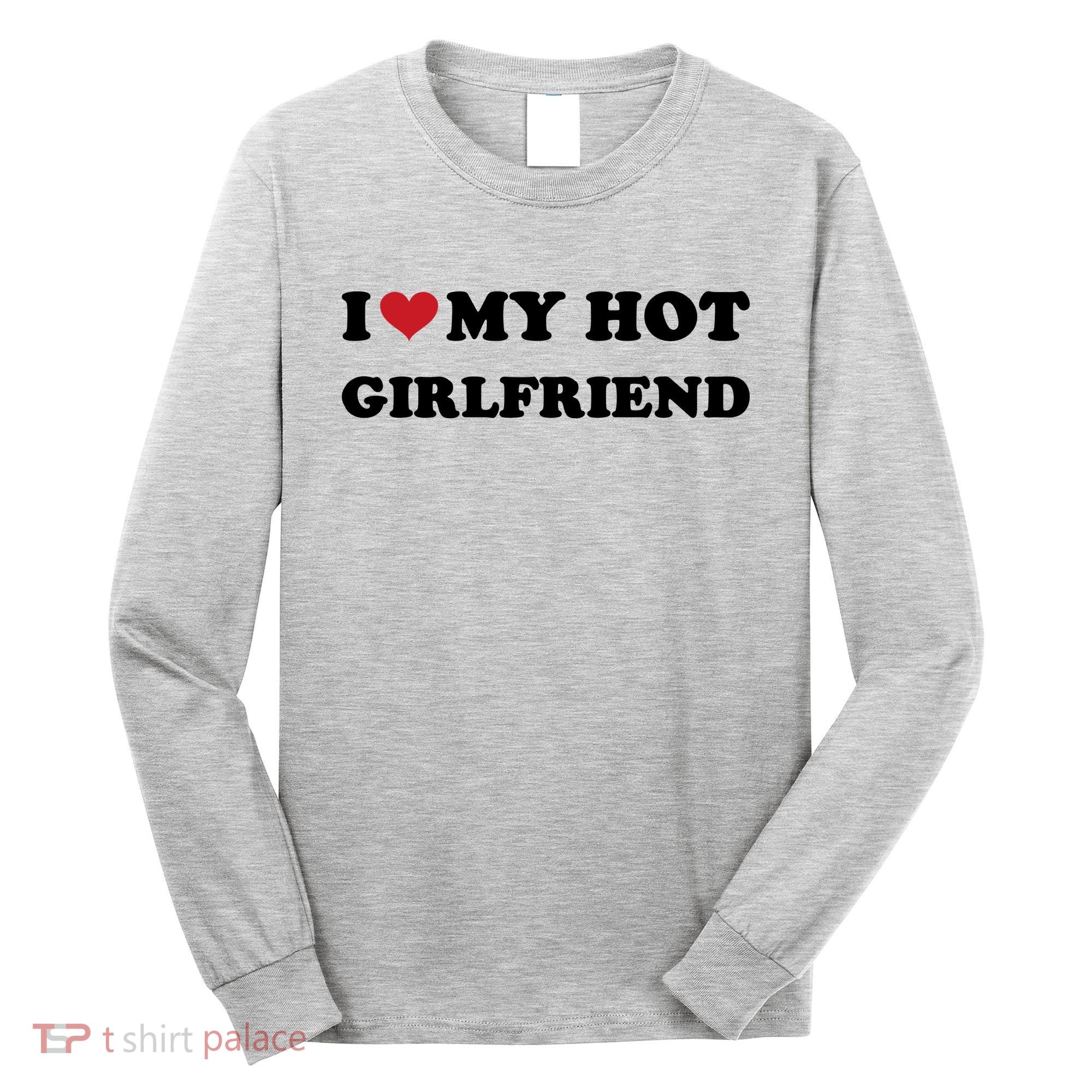 I Heart My Hot Girlfriend Long Sleeve Shirt