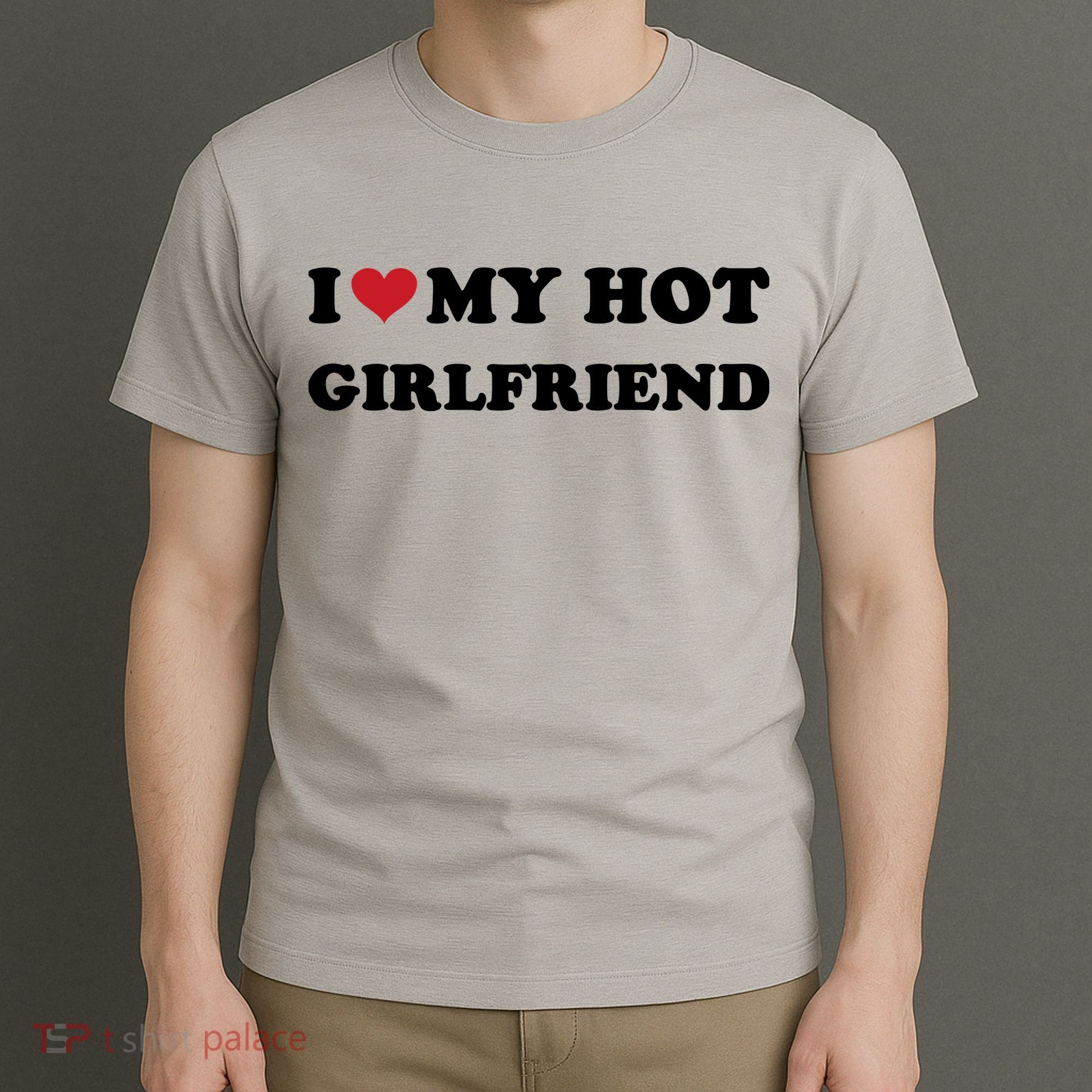 I Heart My Hot Girlfriend T-Shirt