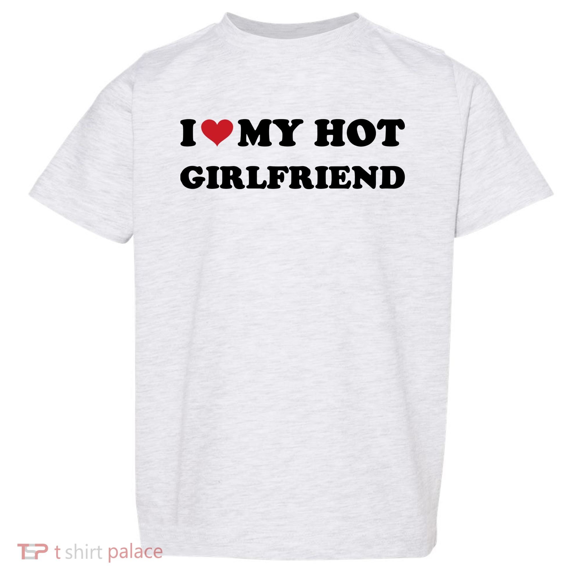I Heart My Hot Girlfriend Toddler T-Shirt