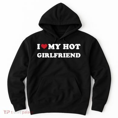 I Heart My Hot Girlfriend Hoodie
