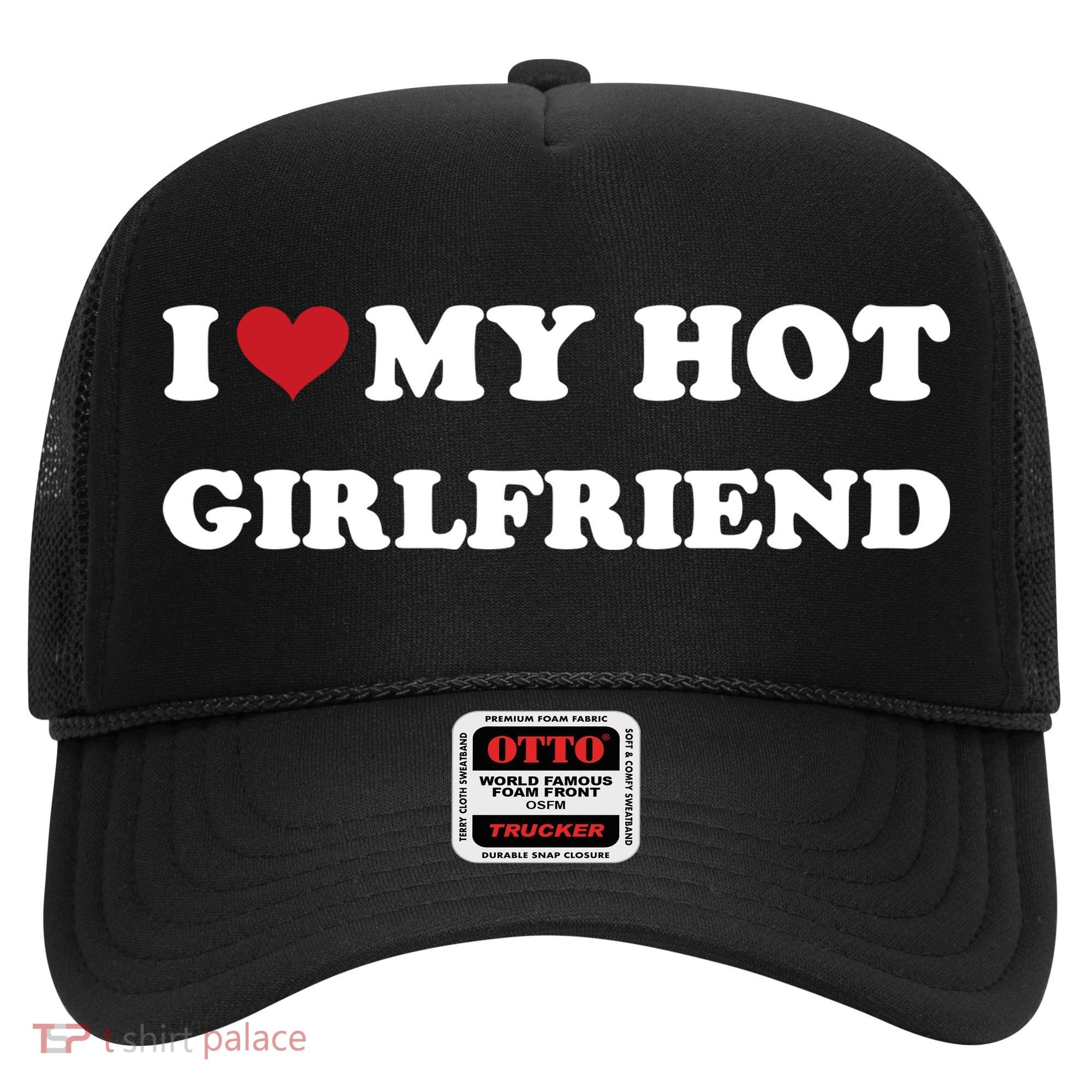 I Heart My Hot Girlfriend Hat