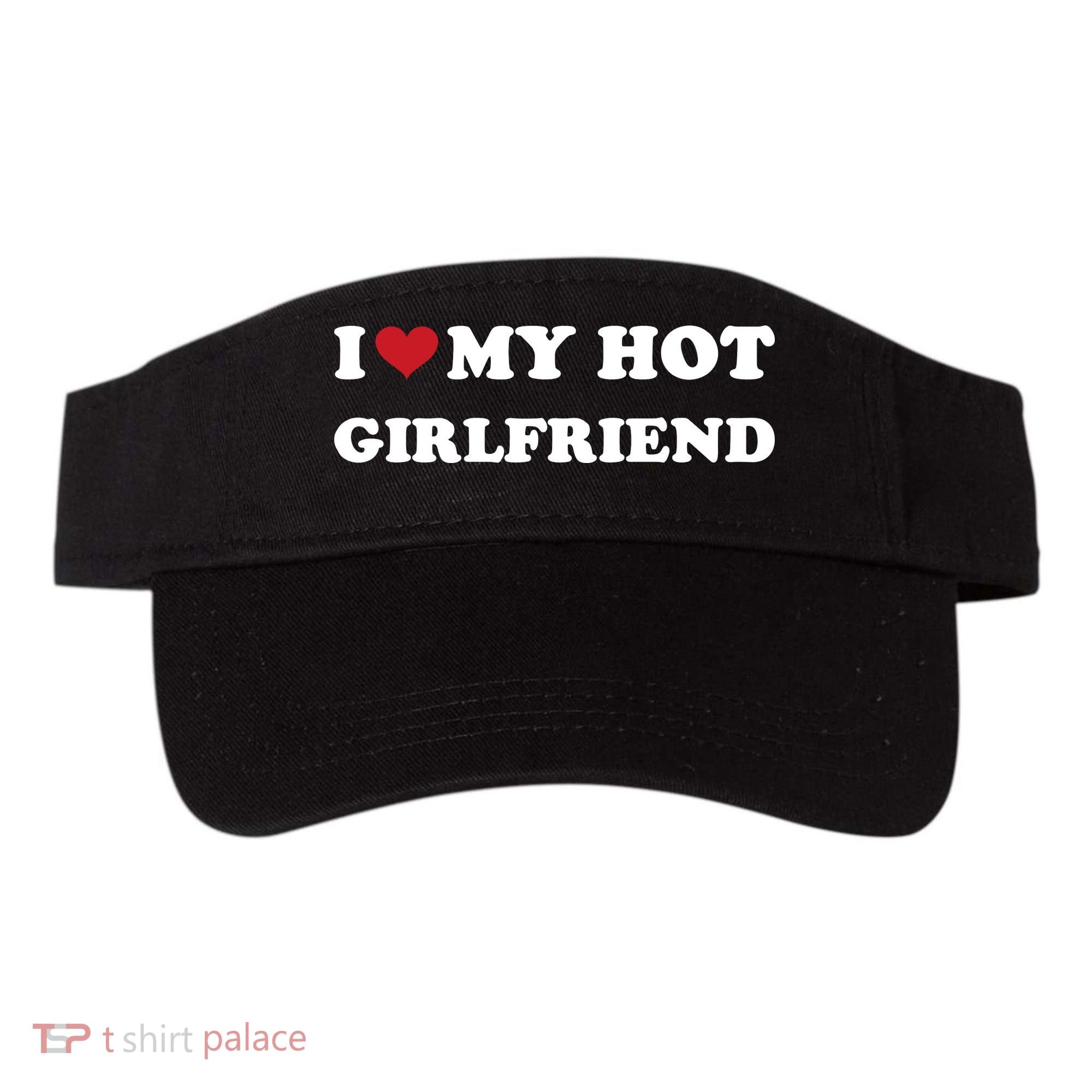 I Heart My Hot Girlfriend Visor