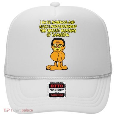 I Hate Mondays And Also I Masterminded The Secret Bombing Of Cambodia Funny Hat