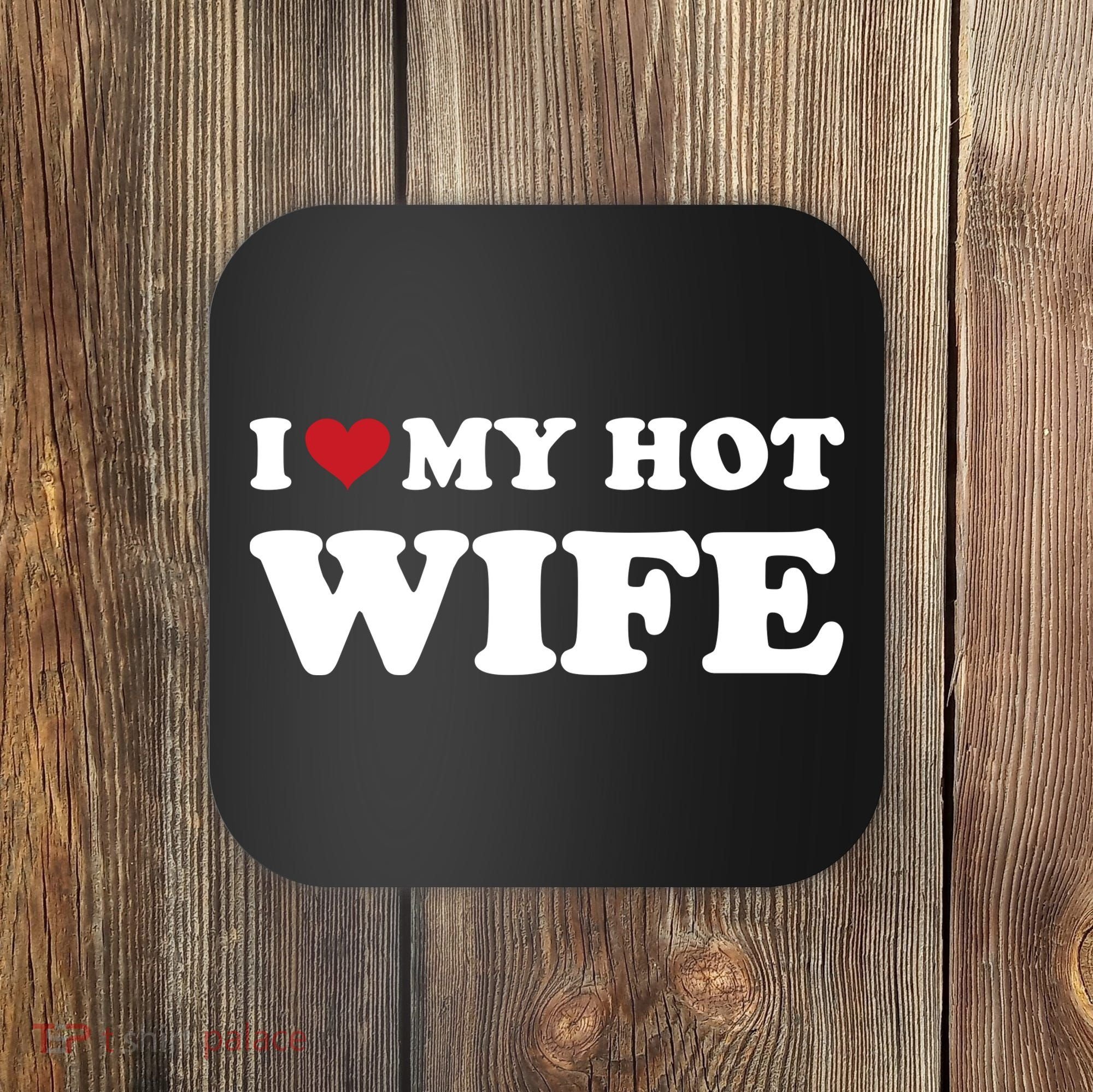 I Heart My Hot Wife Coaster