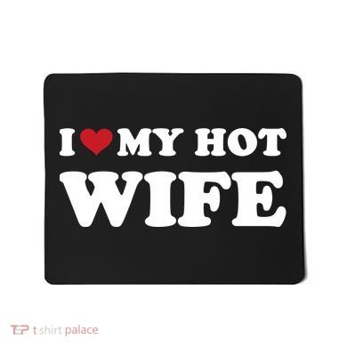 I Heart My Hot Wife Mousepad