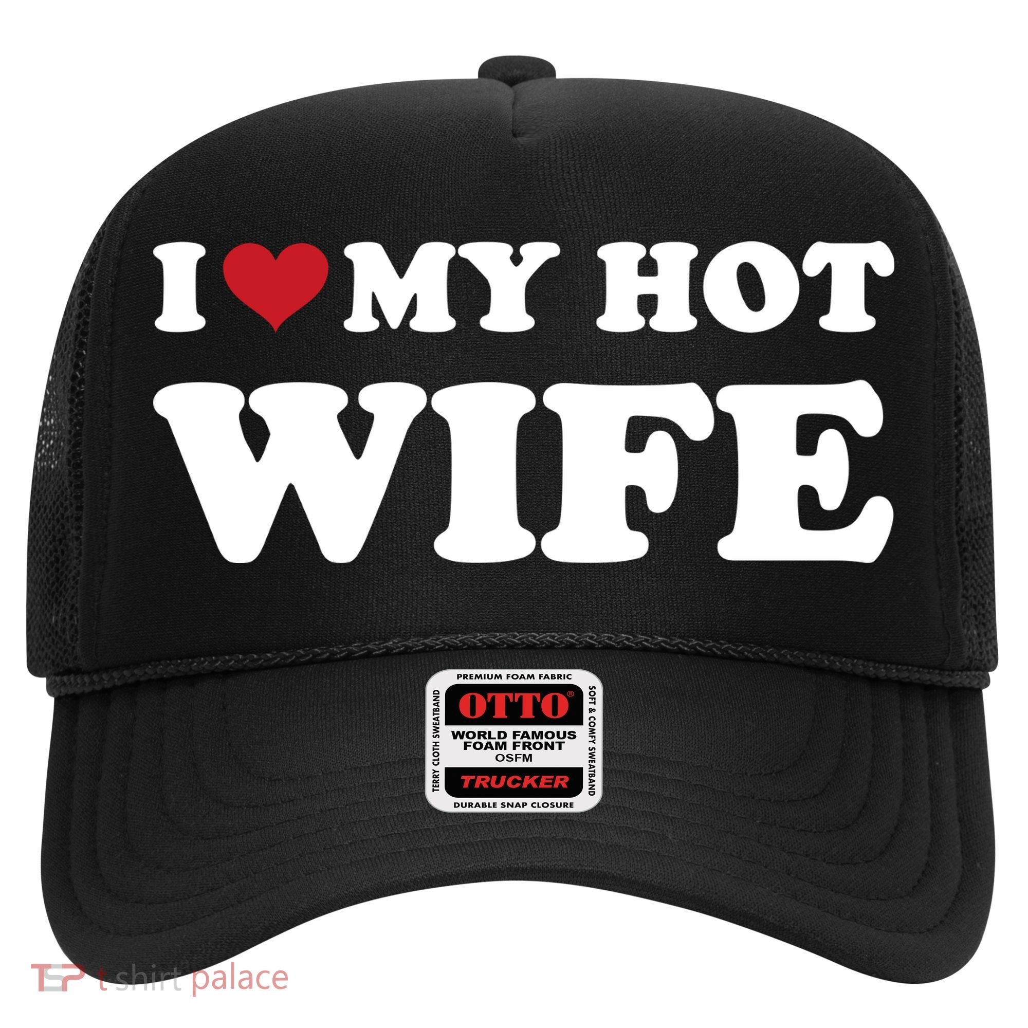 I Heart My Hot Wife Hat