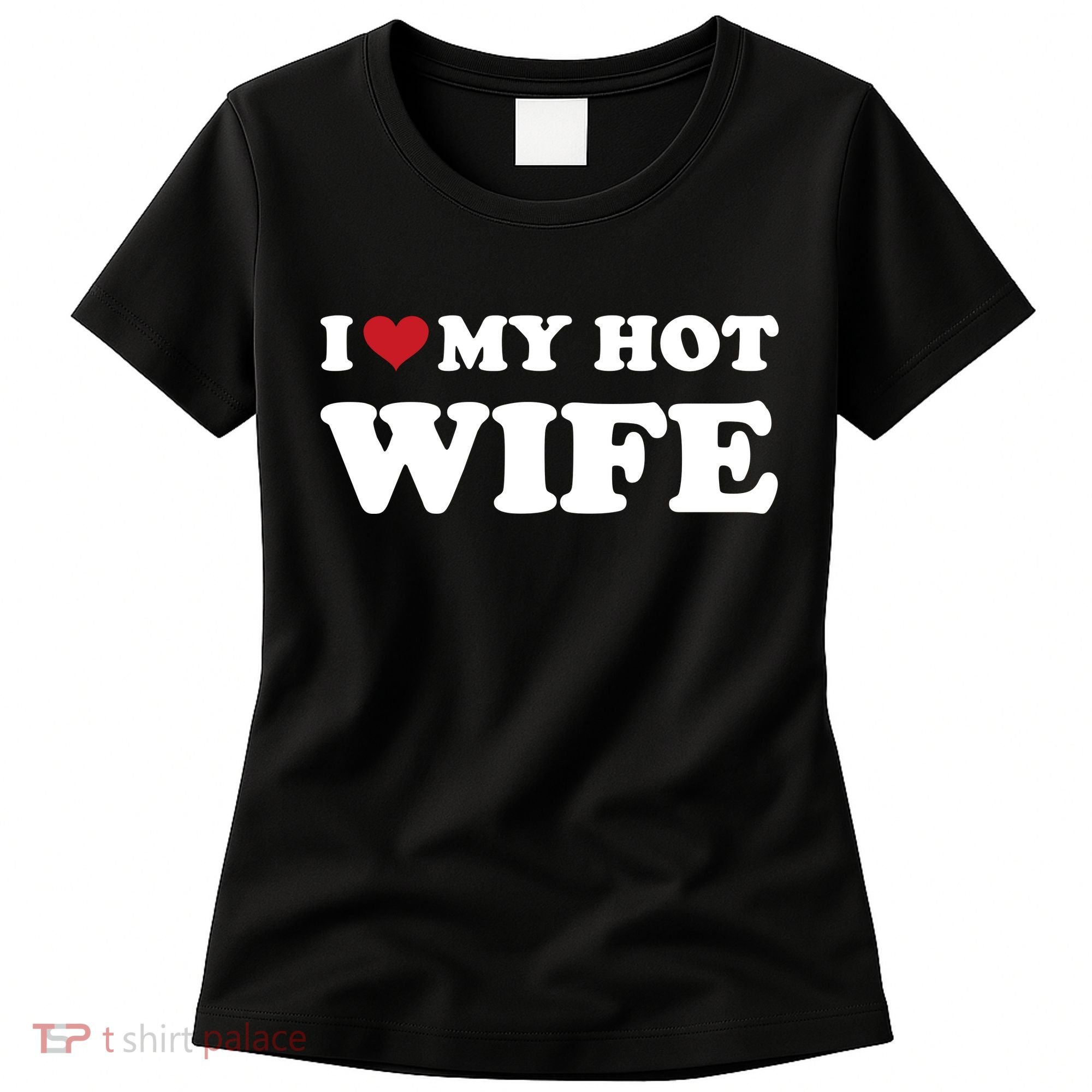 I Heart My Hot Wife Women's T-Shirt