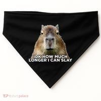 Idk How Much Longer I Can Slay Capybara Sarcastic Dank Meme USA-Made Doggie Bandana thumb 0