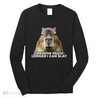 Idk How Much Longer I Can Slay Capybara Sarcastic Dank Meme Long Sleeve Shirt thumb 0