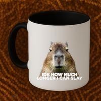 Idk How Much Longer I Can Slay Capybara Sarcastic Dank Meme Coffee Mug thumb 2
