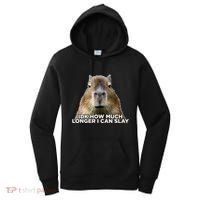 Idk How Much Longer I Can Slay Capybara Sarcastic Dank Meme Women's Hoodie thumb 0