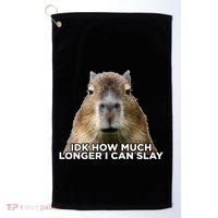 Idk How Much Longer I Can Slay Capybara Sarcastic Dank Meme Golf Towel thumb 0