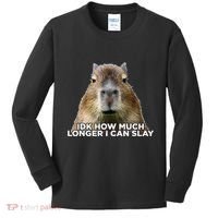 Idk How Much Longer I Can Slay Capybara Sarcastic Dank Meme Kids Long Sleeve Shirt thumb 0