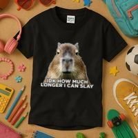 Idk How Much Longer I Can Slay Capybara Sarcastic Dank Meme Kids T-Shirt thumb 3