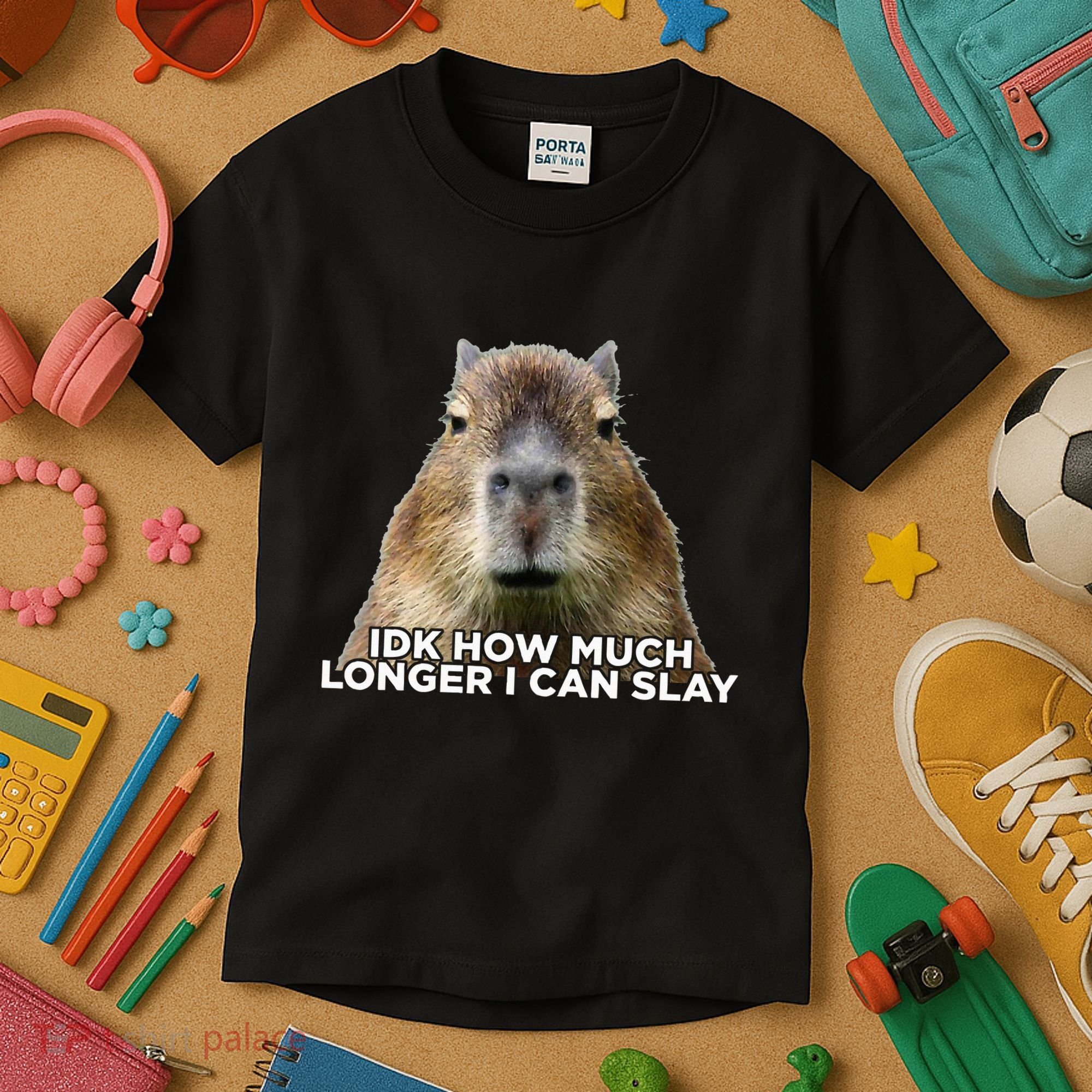 Idk How Much Longer I Can Slay Capybara Sarcastic Dank Meme Kids T-Shirt