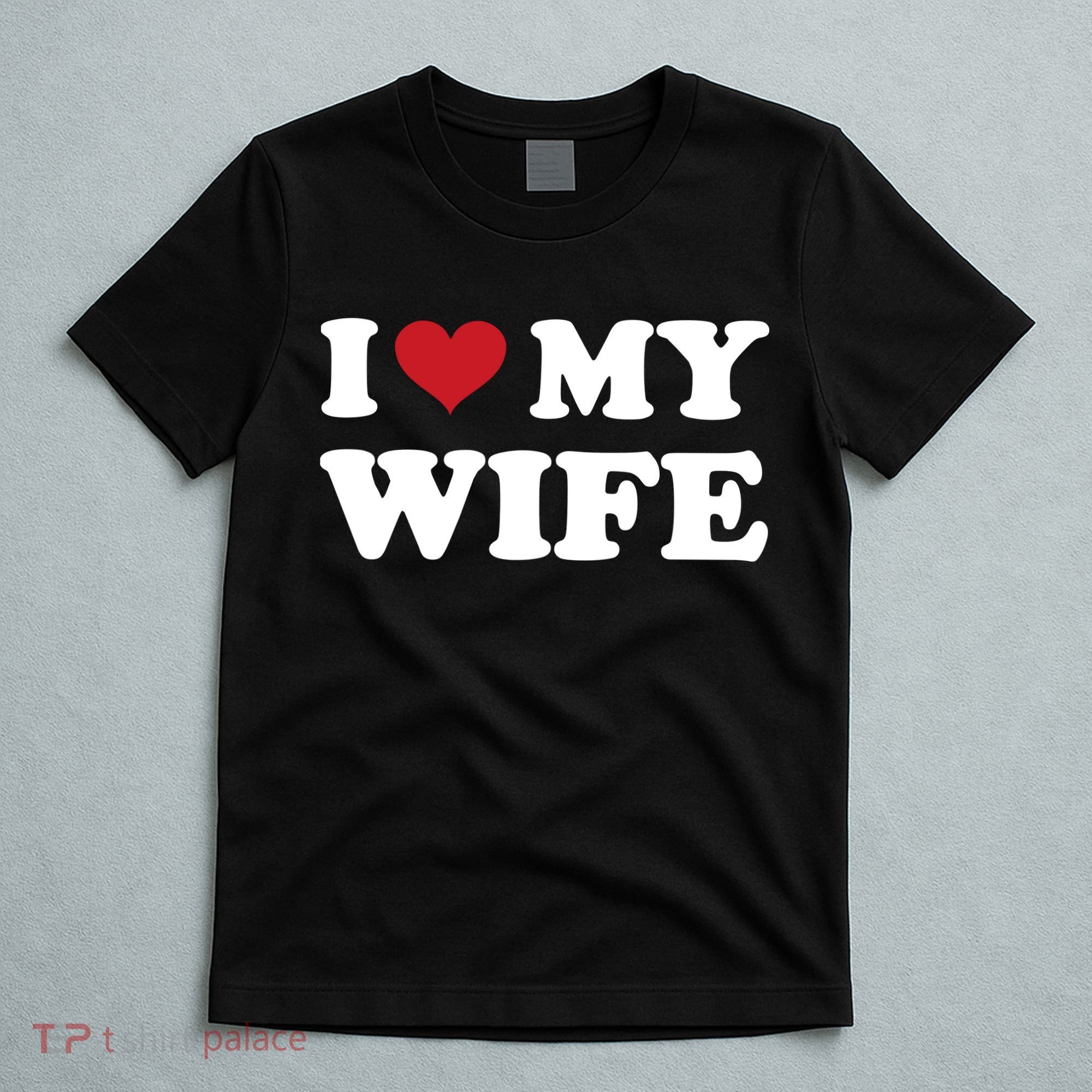 I Heart My Wife T-Shirt