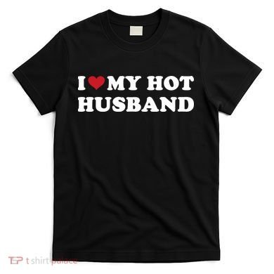I Heart My Hot Husband T-Shirt