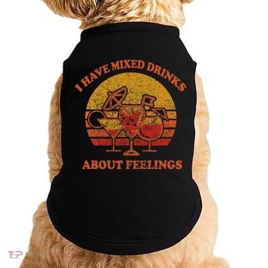 I Have Mixed Drinks About Feelings Vintage Sunset Cocktail Doggie Tank