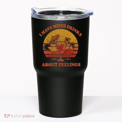 I Have Mixed Drinks About Feelings Vintage Sunset Cocktail Tumbler