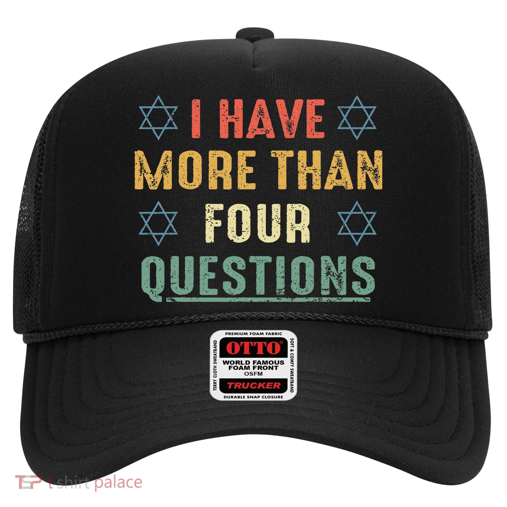 I Have More Than Four Questions Funny Passover Seder Hat
