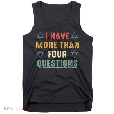 I Have More Than Four Questions Funny Passover Seder Tank Top
