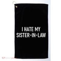 I Hate My Sister In Law Funny Jokes Sarcastic Golf Towel thumb 0
