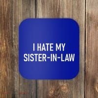 I Hate My Sister In Law Funny Jokes Sarcastic Coaster thumb 0