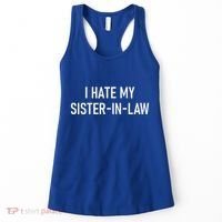 I Hate My Sister In Law Funny Jokes Sarcastic Women's Tank Top thumb 0