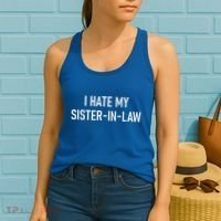 I Hate My Sister In Law Funny Jokes Sarcastic Women's Tank Top thumb 2