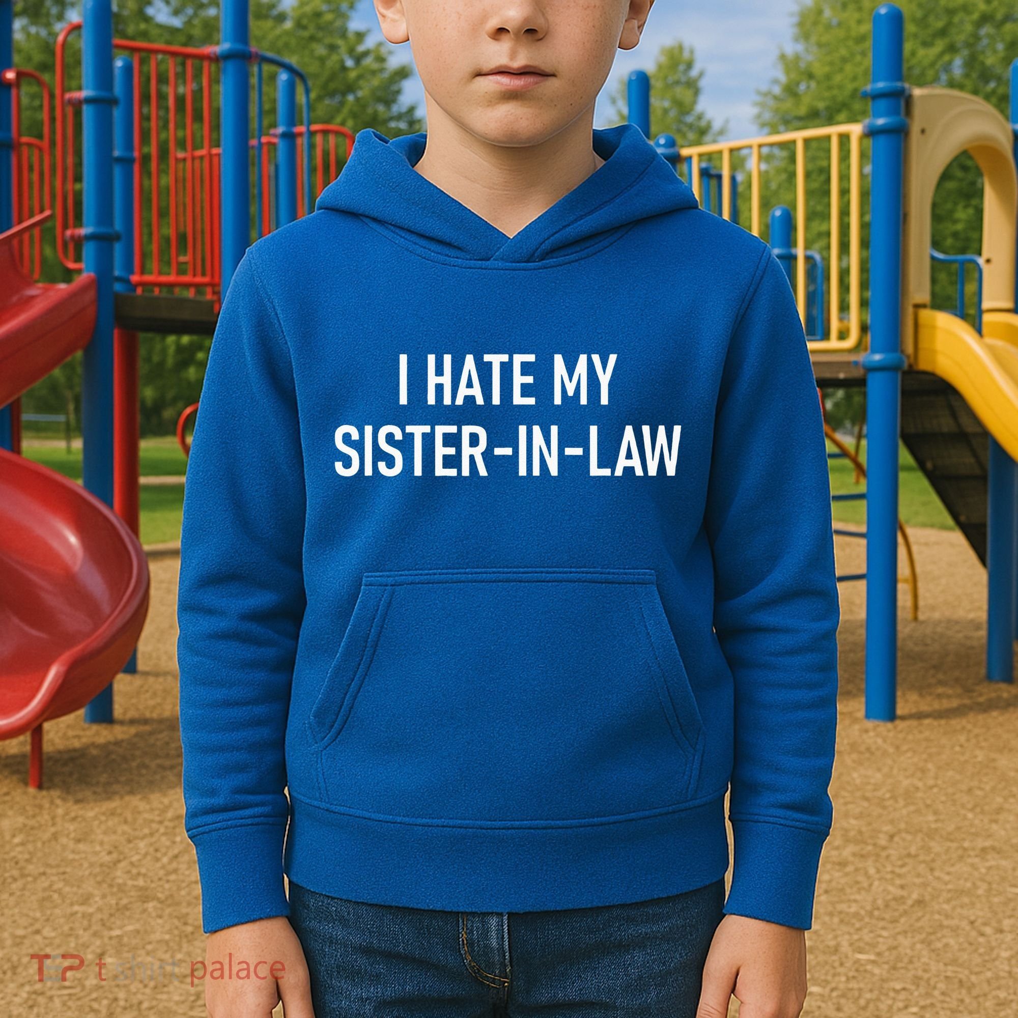 I Hate My Sister In Law Funny Jokes Sarcastic Kids Hoodie