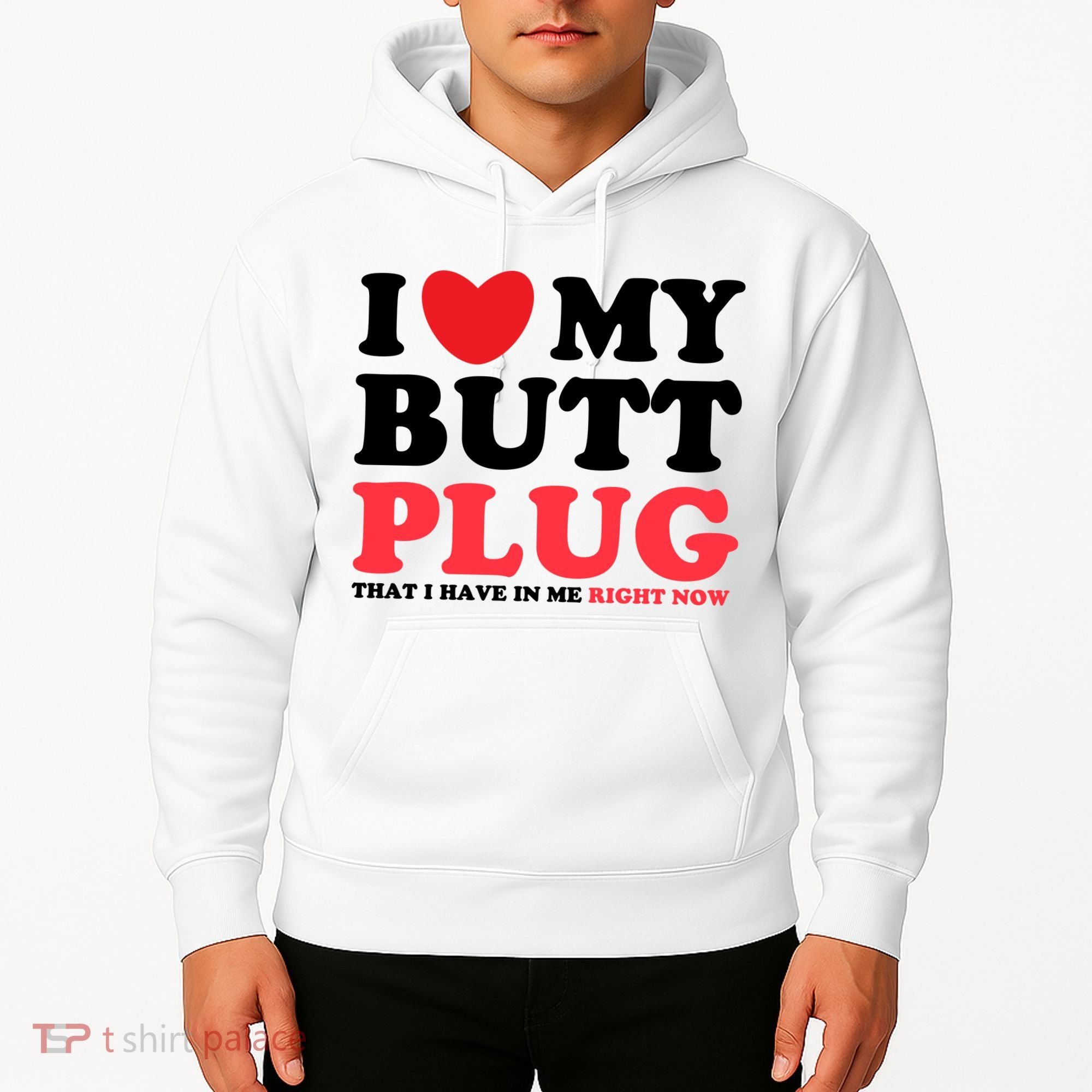 I Heart My Butt Plug That I Have In Me Right Now Hoodie