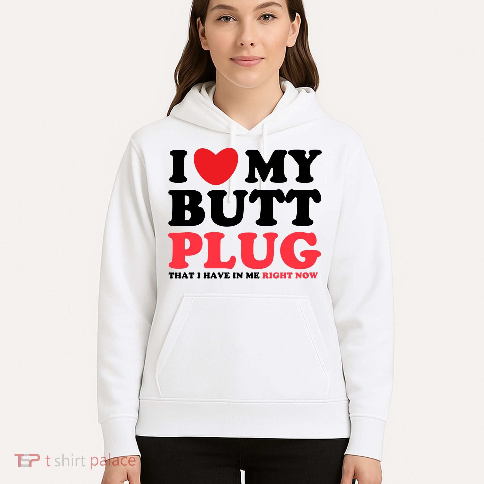 I Heart My Butt Plug That I Have In Me Right Now Hoodie