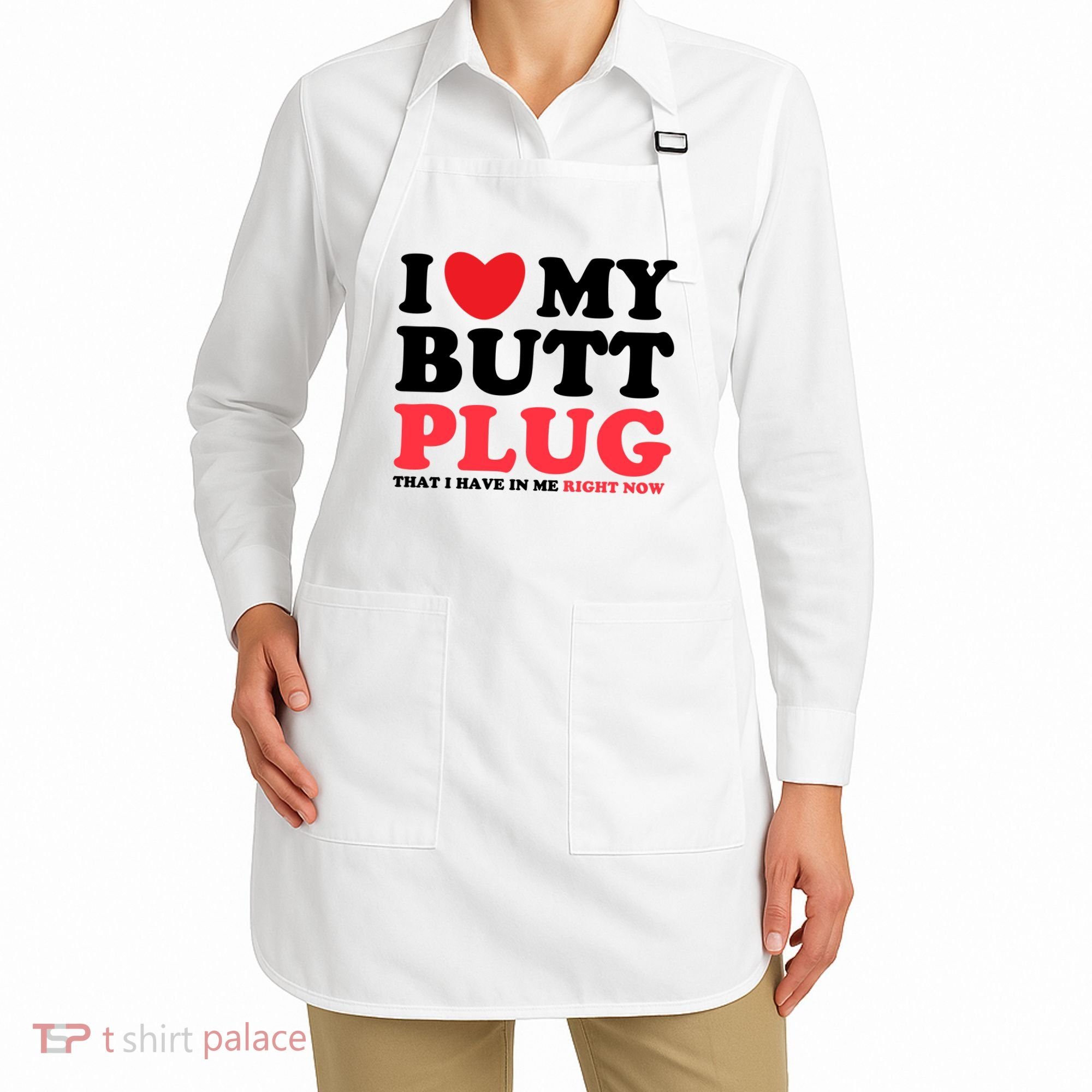 I Heart My Butt Plug That I Have In Me Right Now Apron