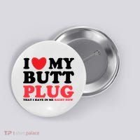 I Heart My Butt Plug That I Have In Me Right Now Button thumb 0