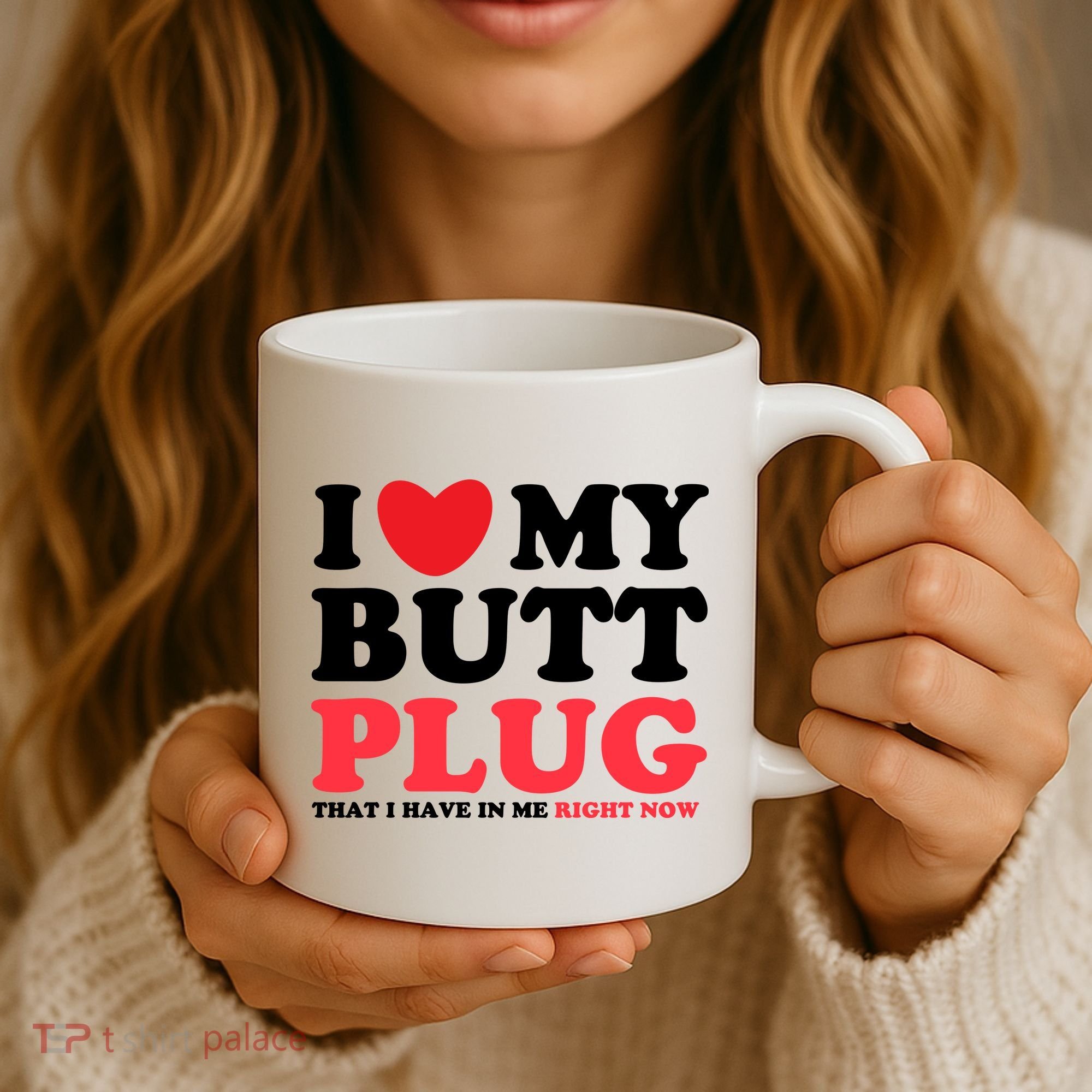 I Heart My Butt Plug That I Have In Me Right Now Coffee Mug