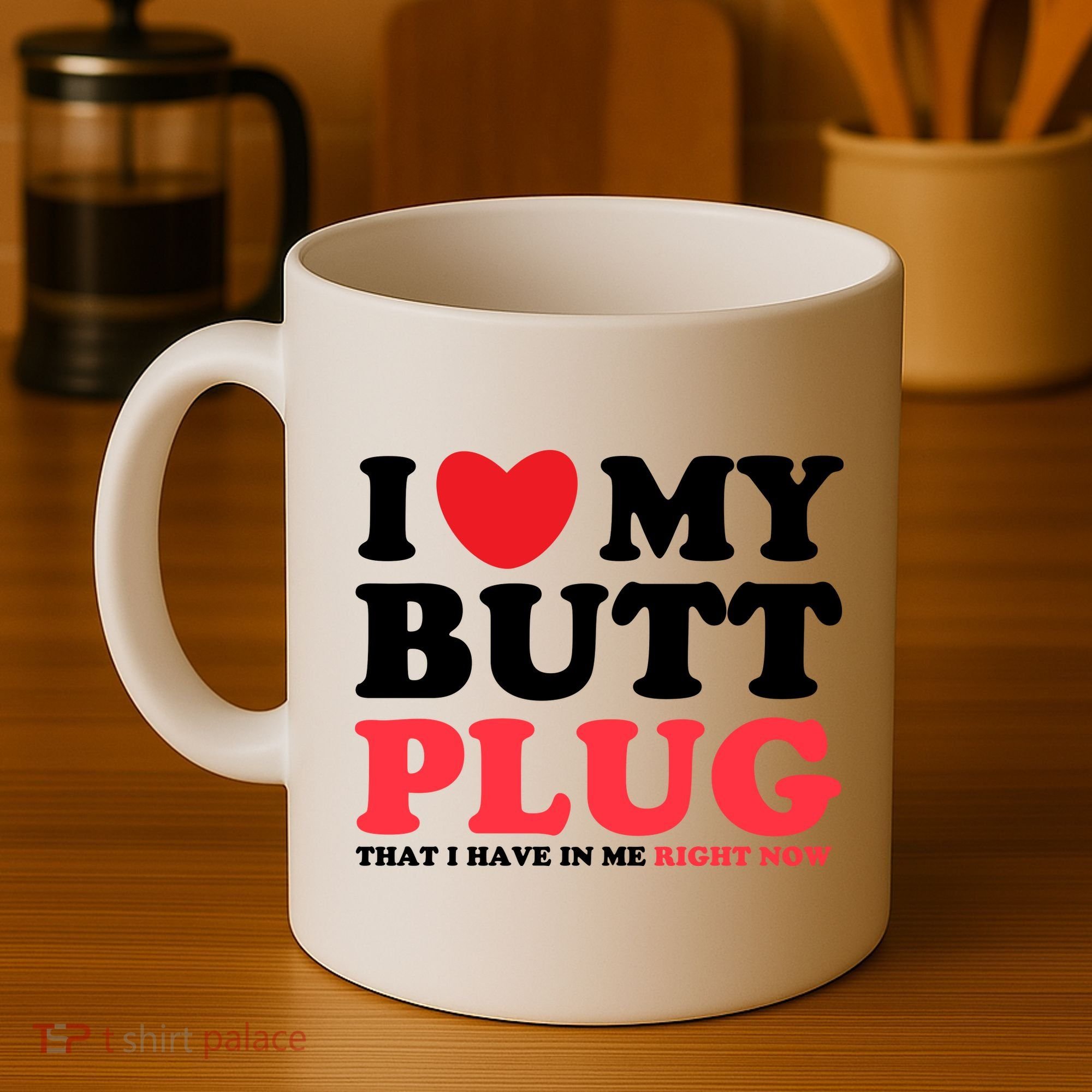 I Heart My Butt Plug That I Have In Me Right Now Coffee Mug
