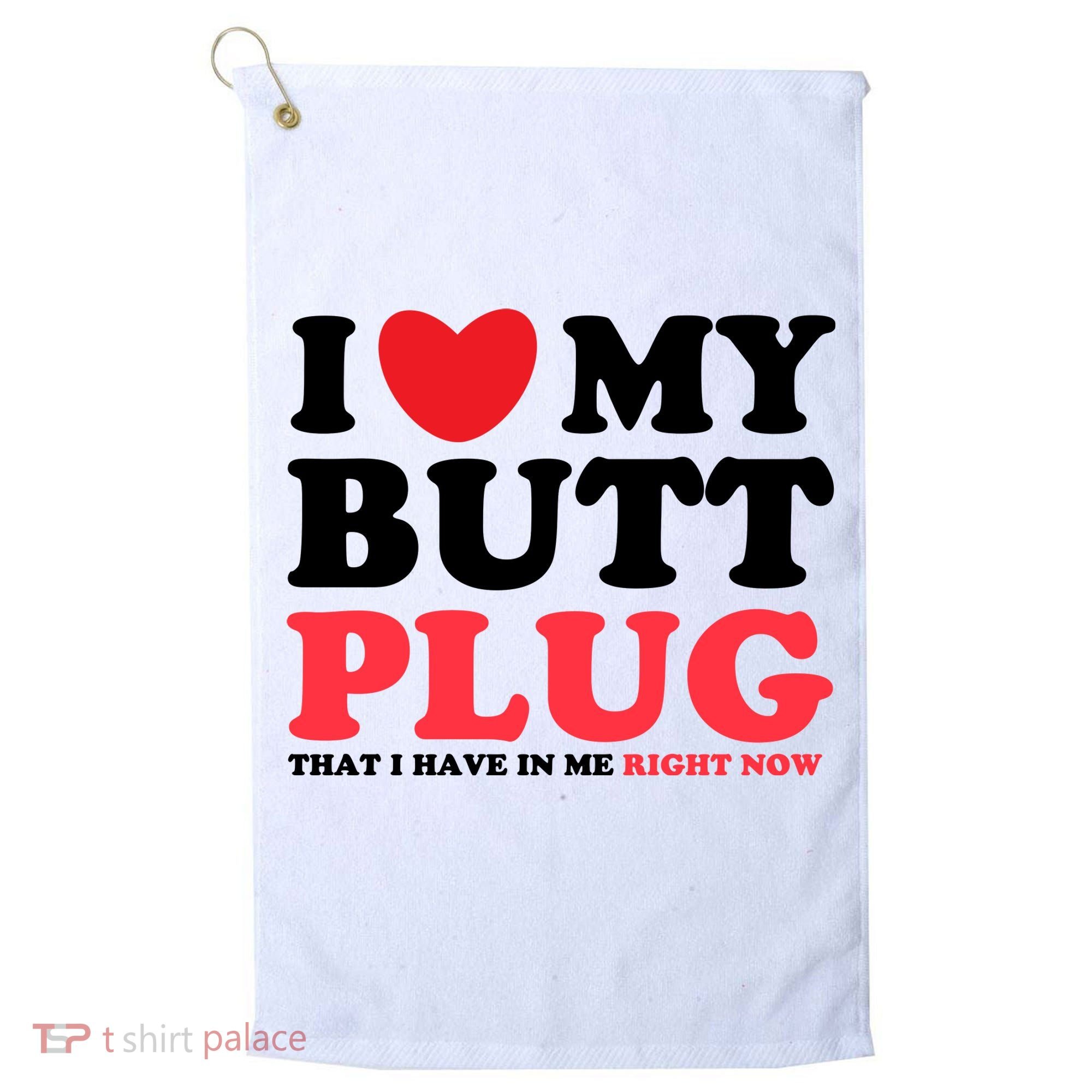 I Heart My Butt Plug That I Have In Me Right Now Golf Towel