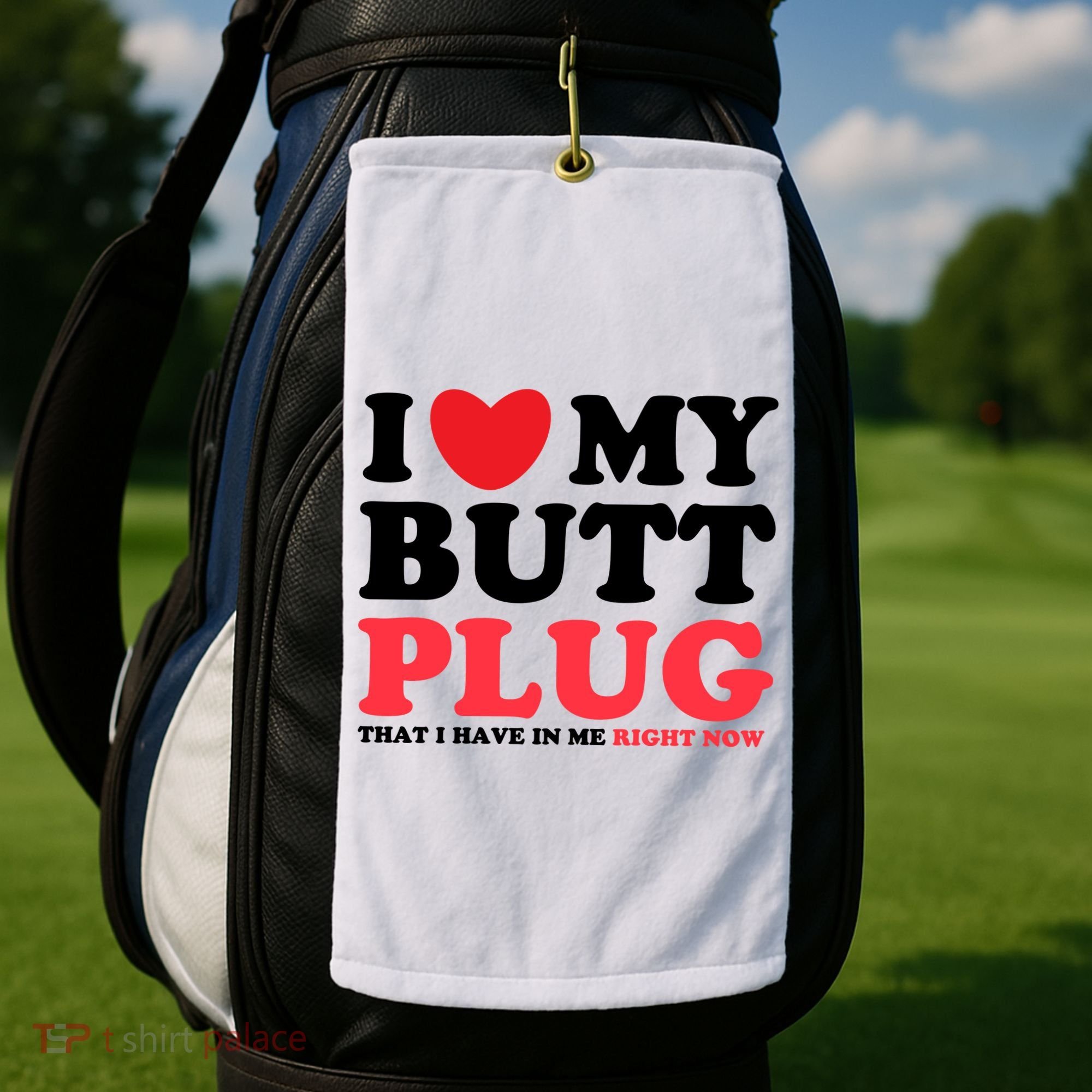 I Heart My Butt Plug That I Have In Me Right Now Golf Towel