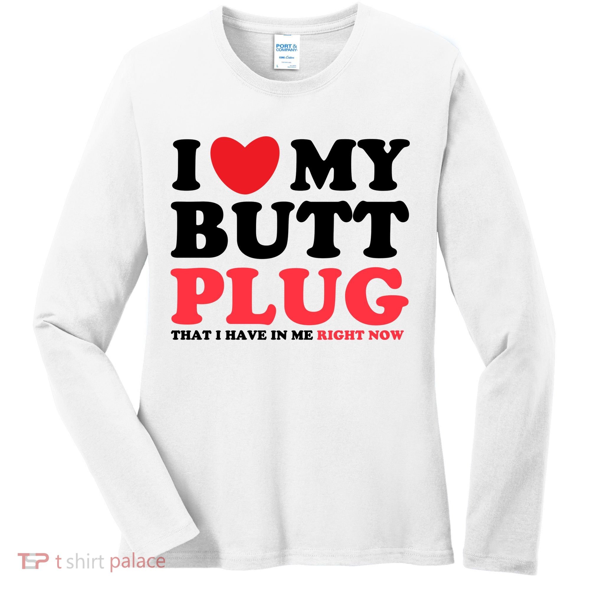 I Heart My Butt Plug That I Have In Me Right Now Women's Long Sleeve Shirt