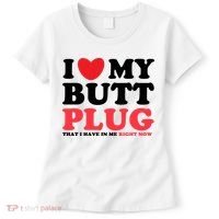 I Heart My Butt Plug That I Have In Me Right Now Women's T-Shirt thumb 0