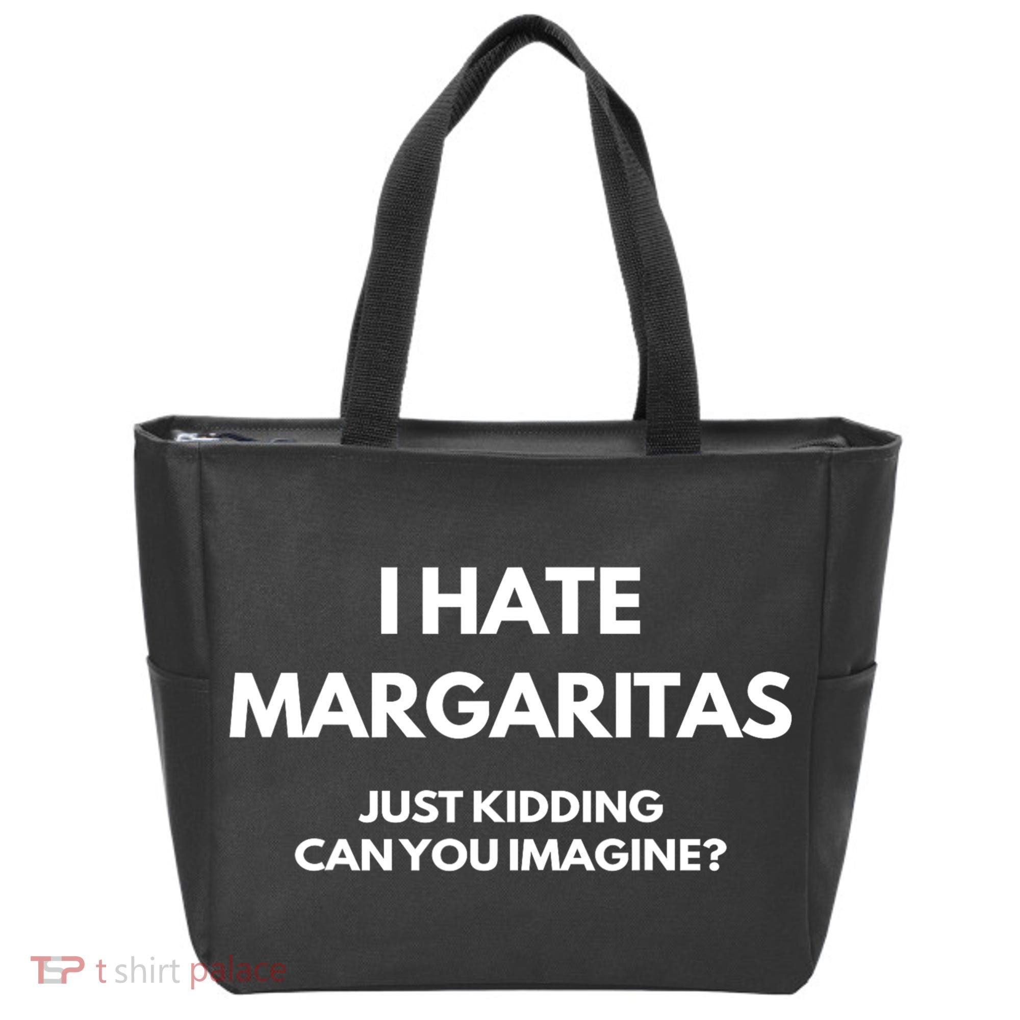 I Hate Margaritas Just Kidding Can You Imagine Tote Bag