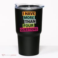 I Have More Than Four Questions Funny Happy Passover Tumbler thumb 0